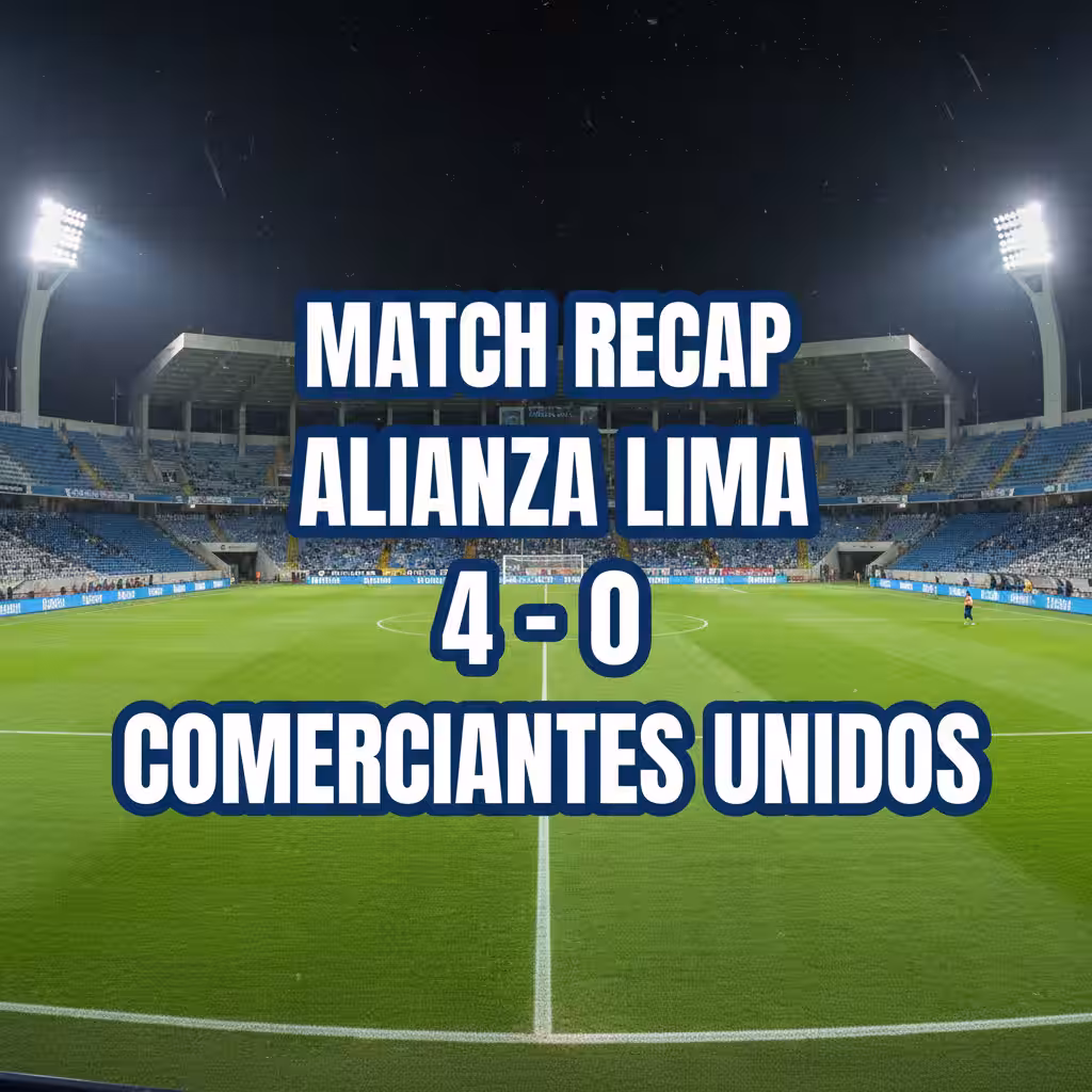 Alianza Lima Crushes Comerciantes Unidos 4-0 at Alejandro Villanueva: Statement Win in Liga 1 Apertura