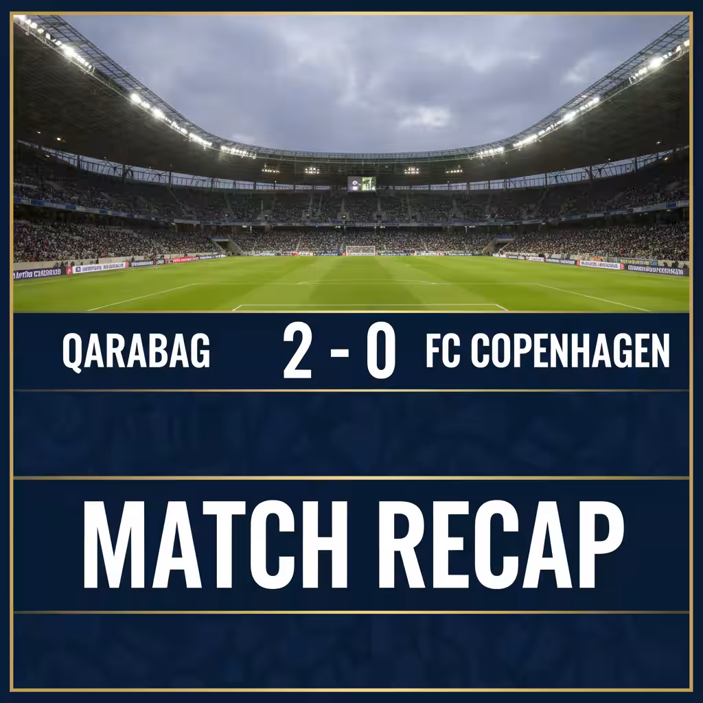 Qarabag Stun Copenhagen, Solidify Champions League Ambitions with Clinical 2-0 Home Win