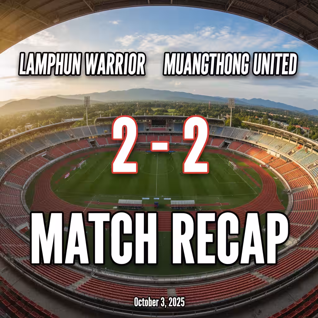 Late Drama as Lamphun Warrior and Muangthong United Share Spoils in High-Octane 2-2 Draw
