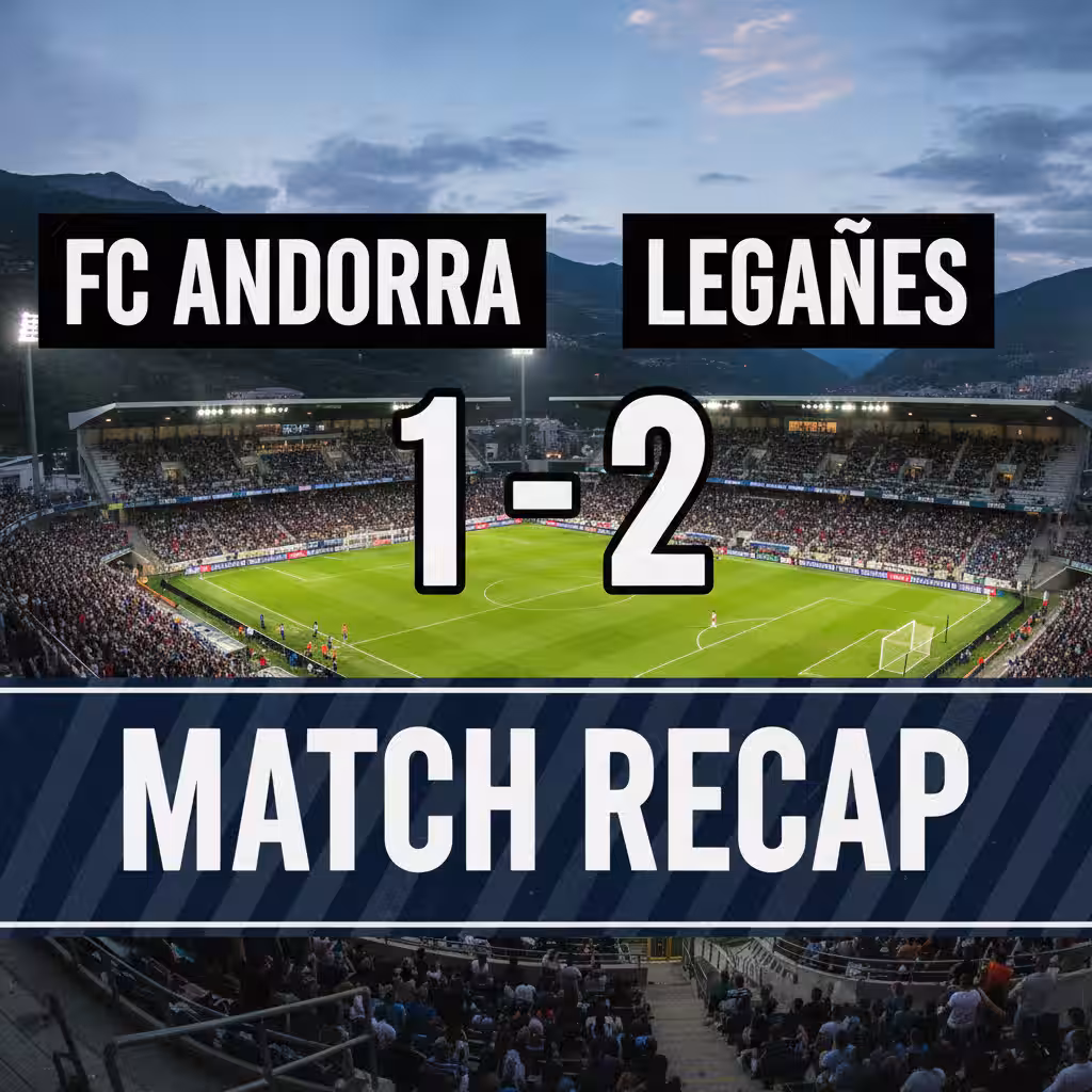Leganés Seize the Moment, Topple FC Andorra 2-1 in Segunda División Tightrope