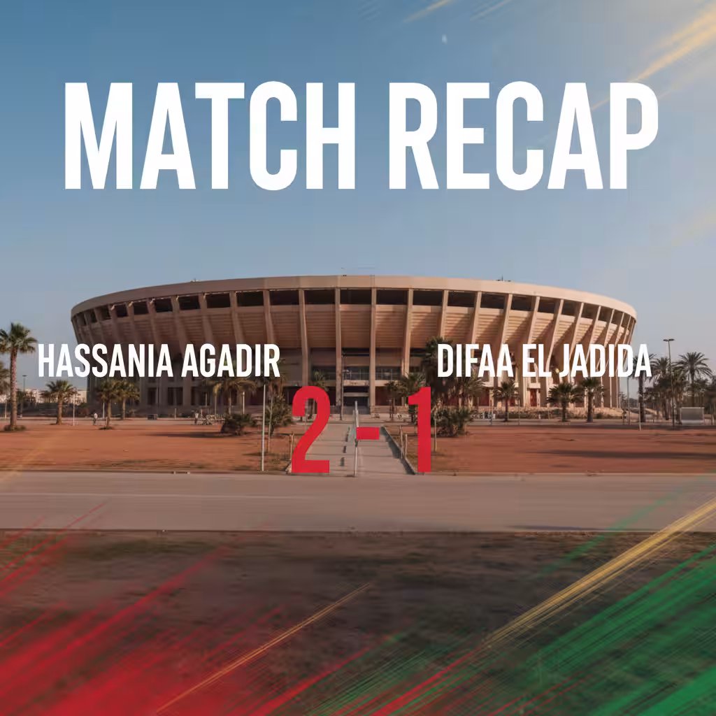 Hassania Agadir Triumphs Late Against Difaa EL Jadida in a Tense Botola Pro Encounter