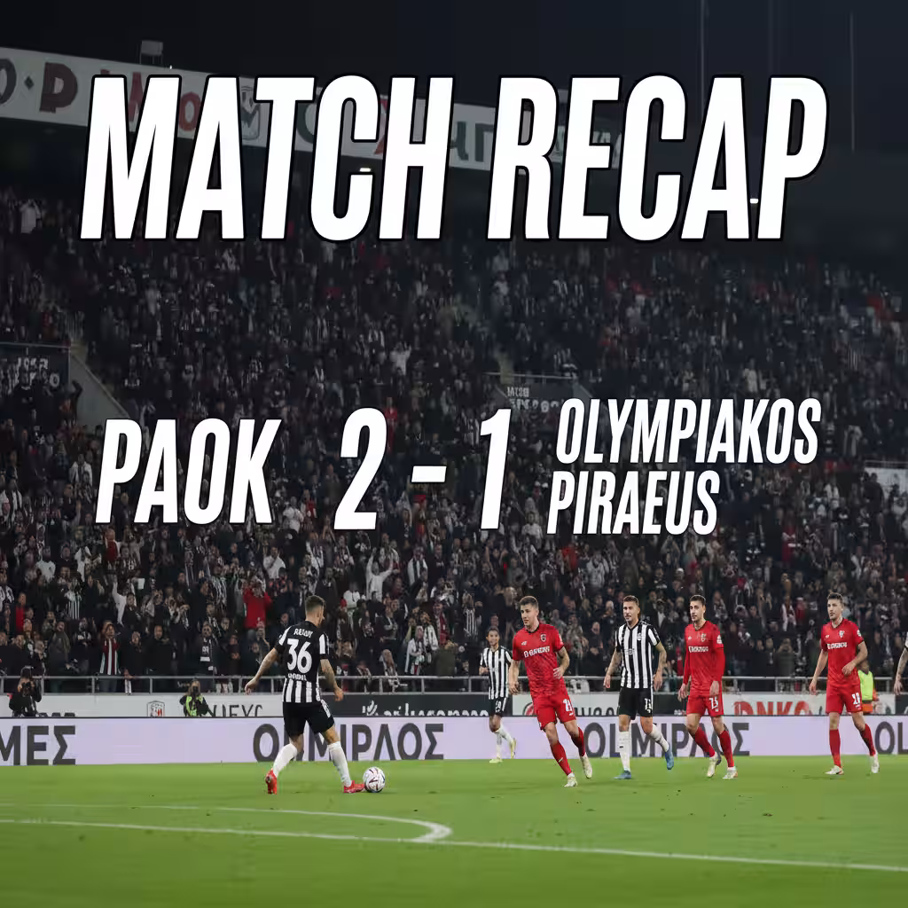 PAOK Rallies at Toumba: Zivković and Taison Lead Dramatic 2-1 Comeback Over Olympiakos