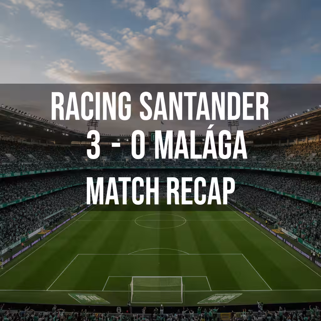 Racing Santander Seizes the Moment, Overwhelms Malaga With Second-Half Surge