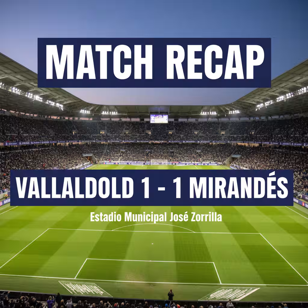 Valladolid Held to Draw by Mirandes in Dominant Display