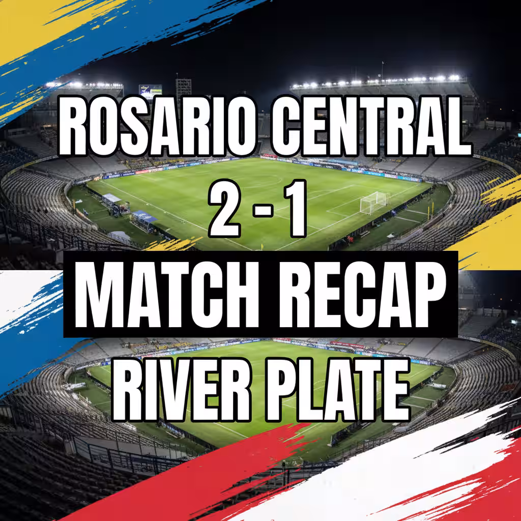 Rosario Central Pulls Off Stunning Upset Against River Plate in Liga Profesional Argentina